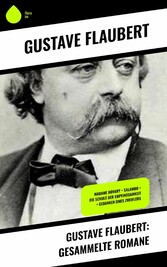 Gustave Flaubert: Gesammelte Romane