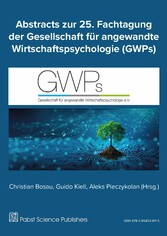 Abstracts zur 25. Fachtagung der Gesellschaft für angewandte Wirtschaftspsychologie (GWPs)