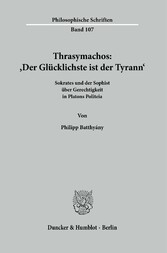 Thrasymachos: ?Der Glücklichste ist der Tyrann?.