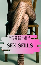 Sex sells - mit Erotik Geld verdienen