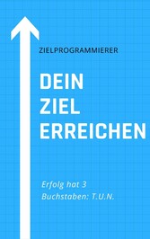 Dein Ziel erreichen - Zielprogrammierer