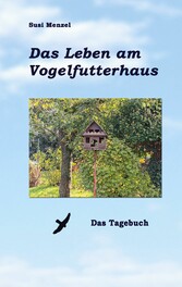 Das Leben am Vogelfutterhaus