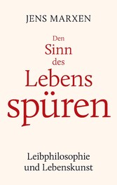 Den Sinn des Lebens spüren