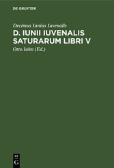 D. Iunii Iuvenalis Saturarum libri V