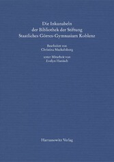 Die Inkunabeln der Bibliothek der Stiftung Staatliches Görres-Gymnasium Koblenz