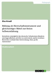 Bildung als Herrschaftsinstrument und gleichzeitiges Mittel zur freien Selbstentfaltung