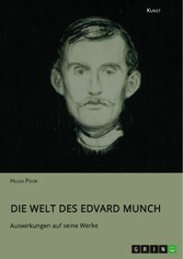 Die Welt des Edvard Munch. Auswirkungen auf seine Werke