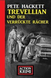 Trevellian und der verrückte Rächer: Kriminalroman