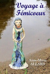 Voyage à Fémicoeur