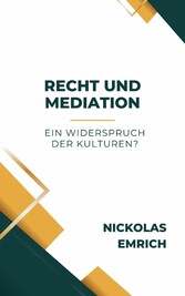 Recht und Mediation - ein Widerspruch der Kulturen?