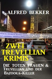 Zwei Trevellian Krimis: Die toten Frauen & Trevellian und der Bazooka-Killer