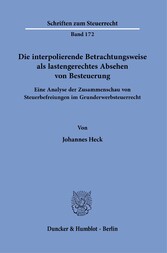 Die interpolierende Betrachtungsweise als lastengerechtes Absehen von Besteuerung.