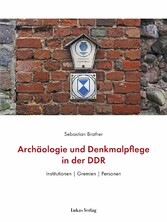 Archäologie und Denkmalpflege in der DDR