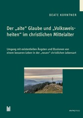 Der 'alte' Glaube und 'Volksweisheiten' im christlichen Mittelalter