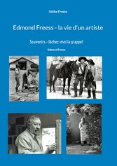 Edmond Freess - la vie d&apos;un artiste