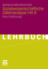 Sozialwissenschaftliche Datenanalyse mit R