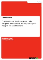 Proliferation of Small Arms and Light Weapons and National Security in Nigeria. Recipes for Disarmament