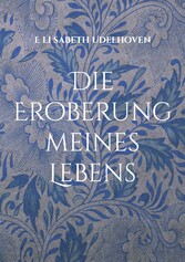 Die Eroberung meines Lebens