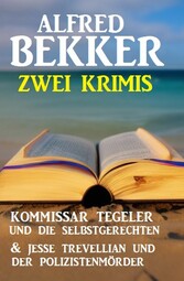 Zwei Krimis: Kommissar Tegeler und die Selbstgerechten & Jesse Trevellian und der Polizistenmörder