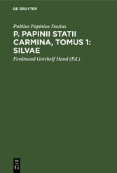 P. Papinii Statii Carmina, Tomus 1: Silvae