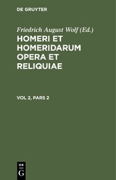 Homerus: Om?ru ep? = Homeri et Homeridarum opera et reliquiae. Vol 2, Pars 2