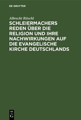 Schleiermachers Reden über die Religion und ihre Nachwirkungen auf die evangelische Kirche Deutschlands