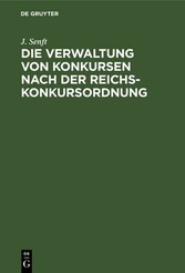 Die Verwaltung von Konkursen nach der Reichs-Konkursordnung