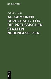 Allgemeinen Berggesetz für die Preußischen Staaten Nebengesetzen