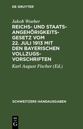 Reichs- und Staatsangehörigkeitsgesetz vom 22. Juli 1913 mit den bayerischen Vollzugsvorschriften