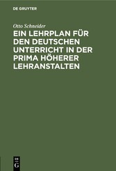 Ein Lehrplan für den deutschen Unterricht in der Prima höherer Lehranstalten