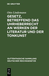 Gesetz, betreffend das Uhrheberrecht an Werken der Literatur und der Tonkunst