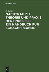 Nachtrag zu Theorie und Praxis der Endspiele. Ein Handbuch für Schachfreunde