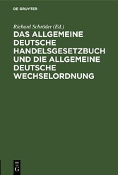 Das allgemeine Deutsche Handelsgesetzbuch und die allgemeine Deutsche Wechselordnung