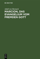 Marcion, das Evangelium vom fremden Gott