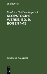 Klopstock's Werke, Bd. 9. Bogen 1-15