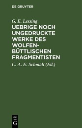 Uebrige noch ungedruckte Werke des Wolfenbüttlischen Fragmentisten