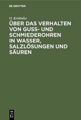 Über das Verhalten von Guß- und Schmiederohren in Wasser, Salzlösungen und Säuren