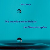 Die wundersamen Reisen der Wassertropfen