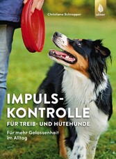 Impulskontrolle für Treib- und Hütehunde