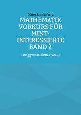 Mathematik Vorkurs für MINT-Interessierte Band 2