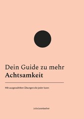 Dein Guide zu mehr Achtsamkeit