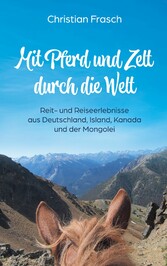 Mit Pferd und Zelt durch die Welt