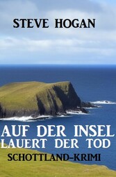 Auf der Insel lauert der Tod: Schottland-Krimi