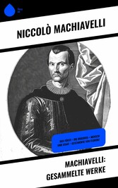 Machiavelli: Gesammelte Werke