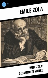 Emile Zola: Gesammelte Werke