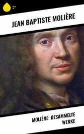 Molière: Gesammelte Werke