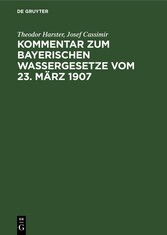 Kommentar zum Bayerischen Wassergesetze vom 23. März 1907