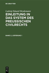 Ludwig Eduard Heydemann: Einleitung in das System des Preußischen Civilrechts. Band 2, Lieferung 1