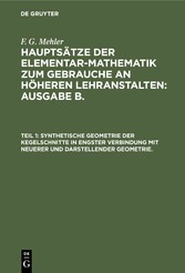 Synthetische Geometrie der Kegelschnitte in engster Verbindung mit neuerer und darstellender Geometrie.