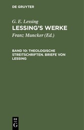 Theologische Streitschriften. Briefe von Lessing